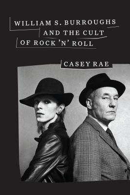 William S. Burroughs and the Cult of Rock 'n' Roll
