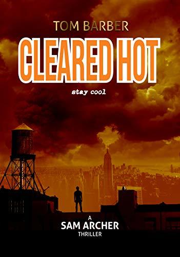 Cleared Hot (Sam Archer #10) by Tom Barber | Goodreads