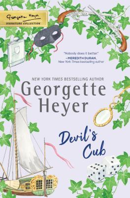 Devil's Cub: Enemies-to-Lovers Regency Romance with a Reformed Rake Twist (The Georgette Heyer Signature Collection)