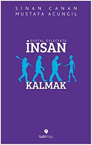 Dijital Gelecekte İnsan Kalmak book cover