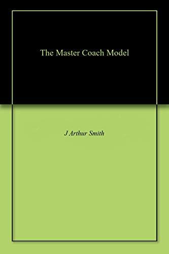 The Master Coach Model by J. Arthur Smith | Goodreads