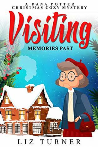 Visiting Memories Past: A Dana Potter Christmas Cozy Mystery