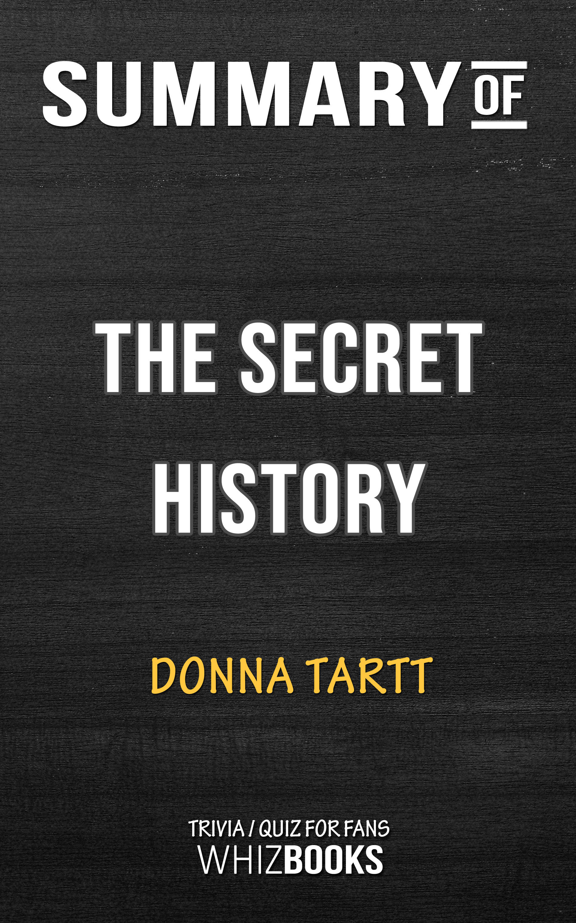 Summary of The Secret History A Novel by Donna Tartt Trivia/Quiz for
