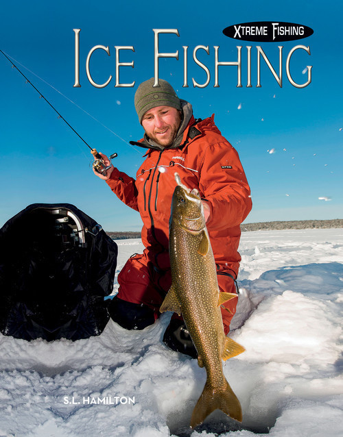 Ice Fishing (Xtreme Fishing) by Sue L. Hamilton Goodreads