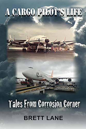 A Cargo Pilot's Life- Tails from Corrosion Corner