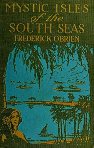 Mystic Isles of the South Seas (Illustrated) by Frederick O'Brien ...