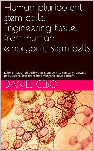 Human pluripotent stem cells: Engineering tissue from human embryonic ...