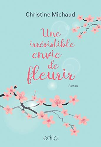 Une irrésistible envie de fleurir