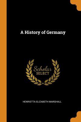 A History of Germany by H.E. Marshall | Goodreads