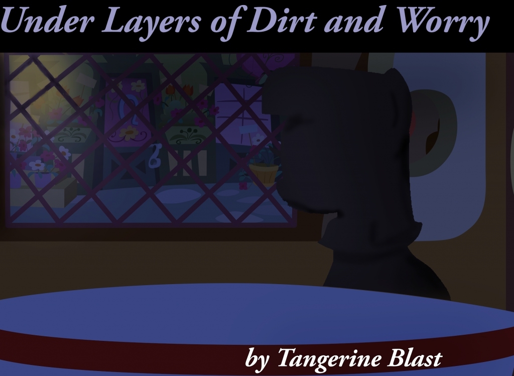 Under Layers of Dirt and Worry by Tangerine Blast Goodreads