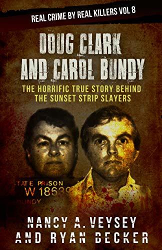 Doug Clark and Carol Bundy: The Horrific True Story Behind the Sunset Strip Slayers