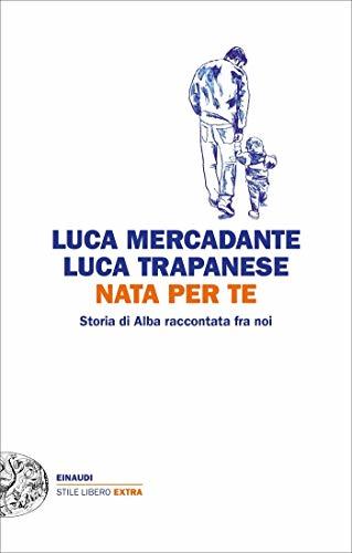 Nata per te. Storia di Alba raccontata fra noi book cover