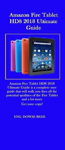 Fire Tablet Help Guide Amazon Fire Tablet HD8 2018 Ultimate Guide: Amazon Fire Tablet HD8 2018 ...