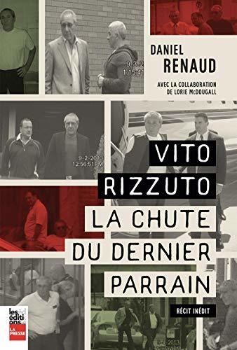 Vito Rizzuto: La chute du dernier parrain