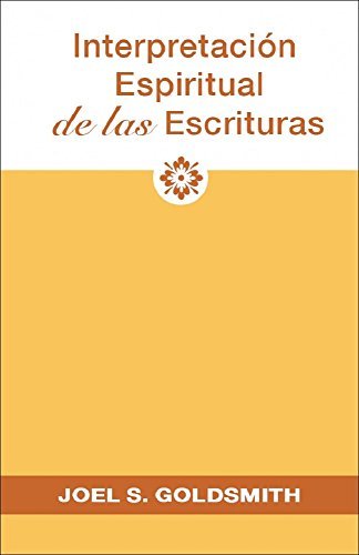 Interpretación Espiritual de las Escrituras by Joel S. Goldsmith ...