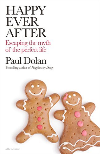 Happy Ever After: A Radical New Approach to Living Well