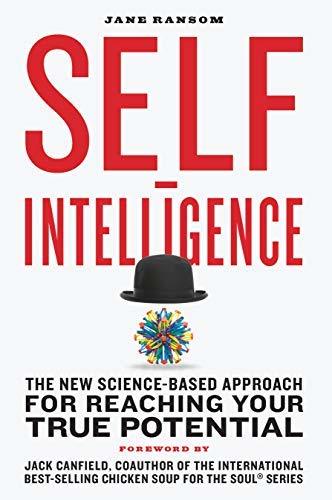 Self-Intelligence: The New Science-Based Approach for Reaching Your True Potential