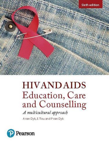 HIV and AIDS Education, Care and Counselling by A. van Dyk | Goodreads