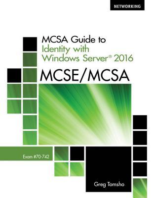 McSa Guide to Identify with Windows Server 2016, Exam 70-742 by Greg ...