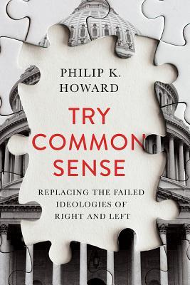 Try Common Sense: Replacing the Failed Ideologies of Right and  