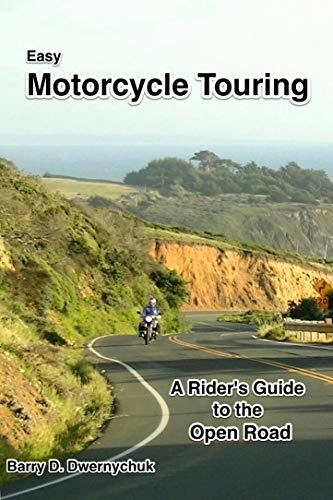 Easy Motorcycle Touring: A Rider's Guide to the Open Road