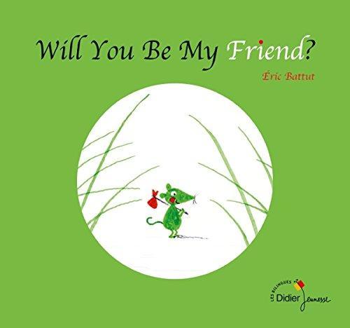 Will You Be My Friend? - bilingue anglais: Veux-tu être mon ami ?