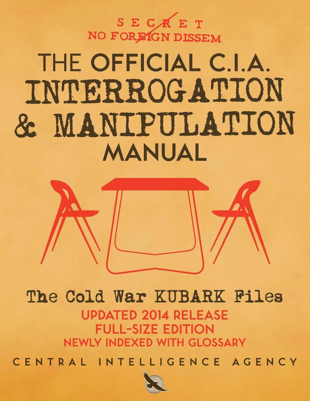 The Official CIA Interrogation & Manipulation Manual: The Cold War KUBARK Files - Updated 2014 Release, Full-Size Edition, Newly Indexed with Glossary (Carlile Intelligence Library) Large Print