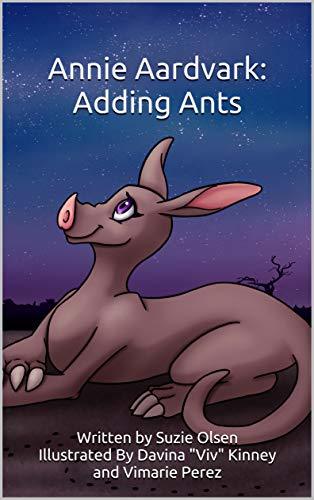 Annie Aardvark: Adding Ants by Suzie Olsen Illustrated By Davina ...