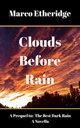 Clouds Before Rain: Prequel to The Best Dark Rain by Marco Etheridge ...