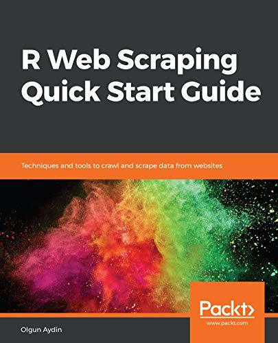 R Web Scraping Quick Start Guide: Techniques and tools to crawl and ...