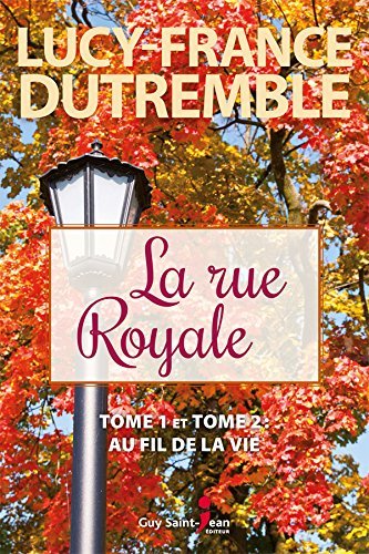 La rue Royale: Tome 1 et Tome 2 : Au fil de la vie
