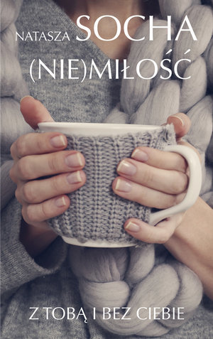 (Nie)miłość. Z tobą i bez ciebie book cover