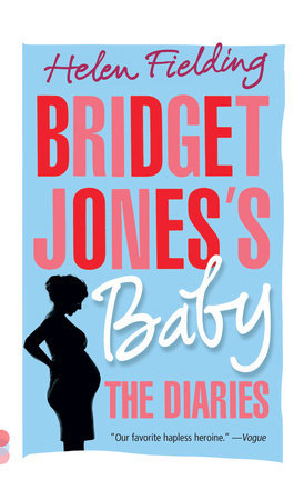 Bridget Jones's Baby: The Diaries (Bridget Jones, #4)