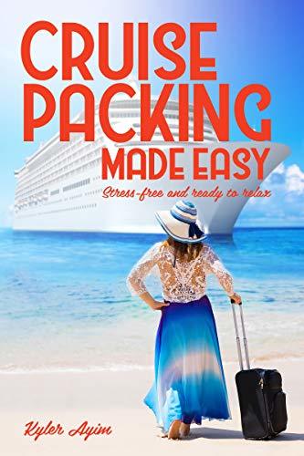 Cruise Packing Made Easy: Stress-free and ready to relax