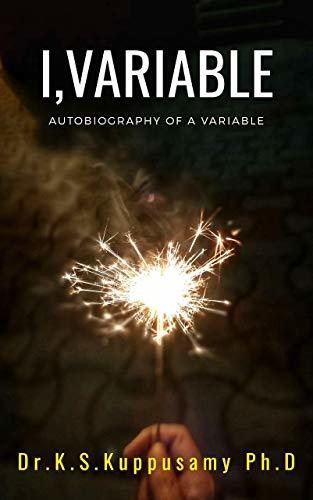 I, Variable: Autobiography of a Variable by K.S Kuppusamy | Goodreads