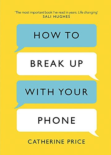 How To Break Up With Your Phone