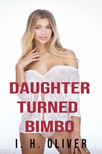 Daughter Turned Bimbo: Bimbo Transformation Story by Johnnie Shadows