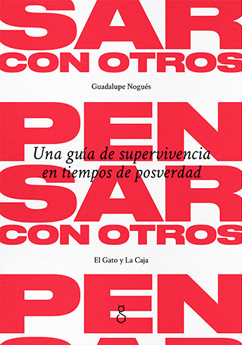 Pensar con otros: una guía de supervivencia en tiempos de posverdad