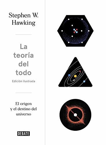 La teoría del todo (edición ilustrada): El origen y el destino del universo (Spanish Edition)