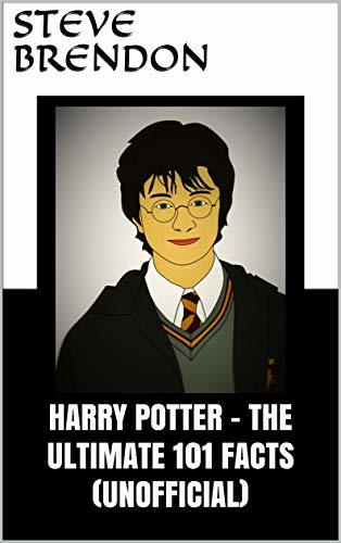Harry Potter - The Ultimate 101 Facts (UNOFFICIAL): Amazing 101 Facts