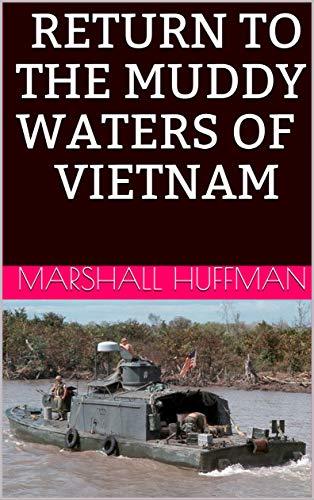 RETURN TO THE MUDDY WATERS OF VIETNAM