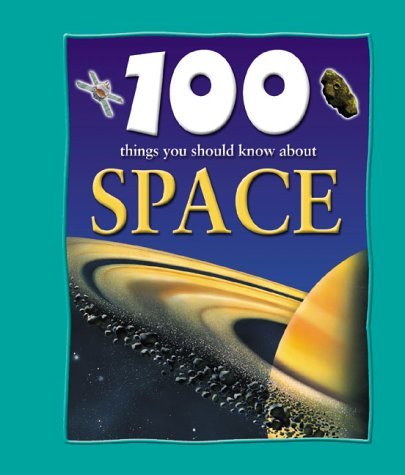 100 Things You Should Know About Space by Sue Becklake | Goodreads