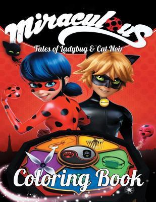 Miraculous Tales of Ladybug and Cat Noir Coloring Book: Coloring Book ...