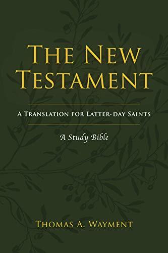 The New Testament: A Translation for Latter-day Saints
