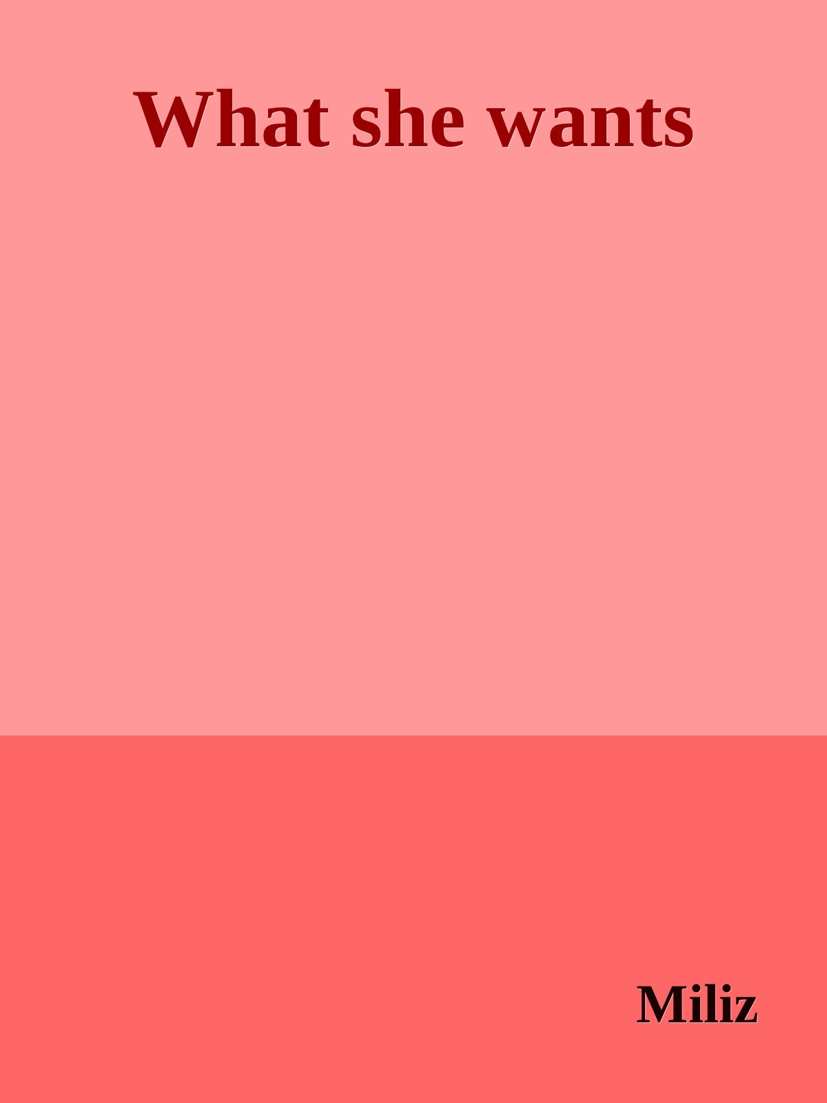 What She Wants by Miliz Goodreads