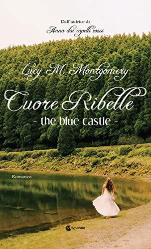 Lucy Maud Montgomery: "Cuore ribelle"