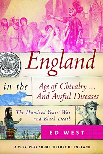 England in the Age of Chivalry . . . And Awful Diseases: The Hundred Years' War and Black Death