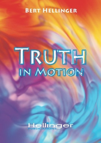 Truth Inmotion Truth in Motion by Bert Hellinger | Goodreads