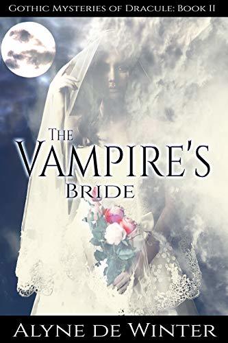 The Vampire S Bride Gothic Mysteries Of Dracul By Alyne De Winter