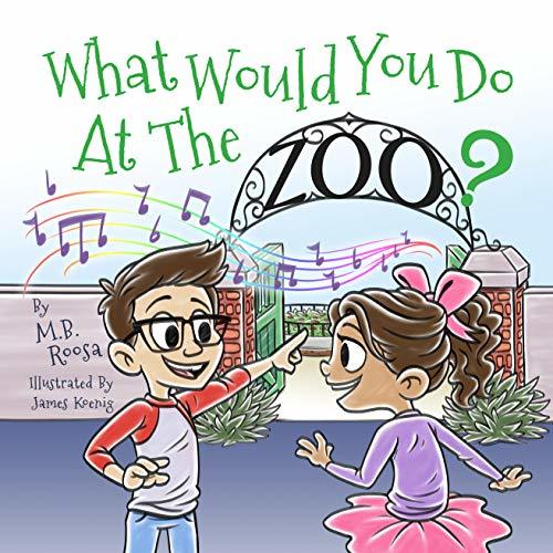 What Would You Do At The Zoo? by M.B. Roosa Goodreads